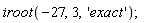 iroot(-27, 3, 'exact')