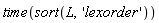 time(sort(L, 'lexorder'))