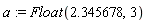 a := 2345.678