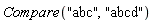 Compare("abc", "abcd")