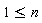 1 <= n
