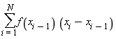 sum(f(x[i-1])*(x[i]-x[i-1]), i = 1 .. N)