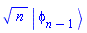 n^(1/2)*Physics:-Ket(phi, n-1)