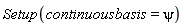 Setup(continuousbasis = psi)