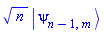 n^(1/2)*Physics:-Ket(psi, n-1, m)