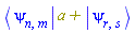 %Bracket(Physics:-Bra(psi, n, m), `a+`, Physics:-Ket(psi, r, s))