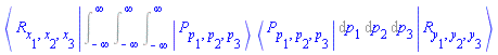 Physics:-Bracket(R, x[1], x[2], x[3], Int(Int(Int(Physics:-`*`(Physics:-Ket(P, p[1], p[2], p[3]), Physics:-Bra(P, p[1], p[2], p[3])), p[1] = -infinity .. infinity), p[2] = -infinity .. infinity), p[3] = -infinity .. infinity), R, y[1], y[2], y[3])