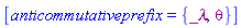 [anticommutativeprefix = {_lambda, theta}]