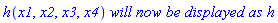 h(x1, x2, x3, x4)*`will now be displayed as`*h