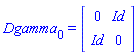 Dgamma[0] = (Matrix(2, 2, {(1, 1) = 0, (1, 2) = Id, (2, 1) = Id, (2, 2) = 0}))