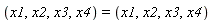 (x1, x2, x3, x4) = (x1, x2, x3, x4)