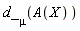 d_[mu](A(X))