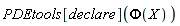 PDEtools[declare](Phi(X))