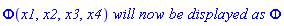 Phi(x1, x2, x3, x4)*`will now be displayed as`*Phi