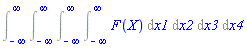 Int(Int(Int(Int(F(X), x1 = -infinity .. infinity), x2 = -infinity .. infinity), x3 = -infinity .. infinity), x4 = -infinity .. infinity)