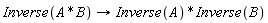 Inverse(A*B)->Inverse(A)*Inverse(B)