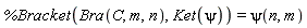%Bracket(Bra(C, m, n), Ket(psi)) = psi(n, m)