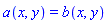 a(x, y) = b(x, y)