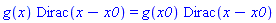 g(x)*Dirac(x-x0) = g(x0)*Dirac(x-x0)