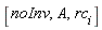 [noInv, A, rc[i]]