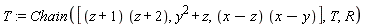 T := Chain([(z+1)*(z+2), y^2+z, (x-z)*(x-y)], T, R)
