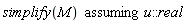 `assuming`([simplify(M)], [u::real])