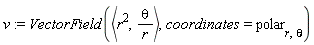 v := VectorField(`<,>`(r^2, theta/r), coordinates = polar[r, theta])