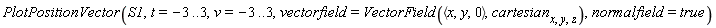 PlotPositionVector(S1, t = -3 .. 3, v = -3 .. 3, vectorfield = VectorField(`<,>`(x, y, 0), cartesian[x, y, z]), normalfield = true)