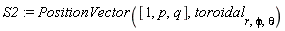 S2 := PositionVector([1, p, q], toroidal[r, phi, theta])