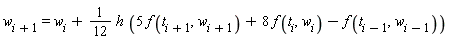 w[i+1] = w[i]+(1/12)*h*(5*f(t[i+1], w[i+1])+8*f(t[i], w[i])-f(t[i-1], w[i-1]))
