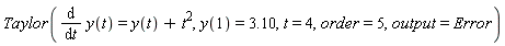 Taylor(diff(y(t), t) = y(t)+t^2, y(1) = 3.10, t = 4, order = 5, output = Error)