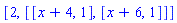 [2, [[x+4, 1], [x+6, 1]]]