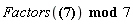 `mod`(Factors(x^4*y^2+3*x^3+y^7*x+3*y^5+2*x*y^2+6), 7)