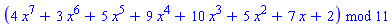 modp1(ConvertIn(4*x^7+3*x^6+5*x^5+9*x^4+10*x^3+5*x^2+7*x+2, x), 11)