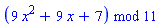 modp1(ConvertIn(9*x^2+9*x+7, x), 11)