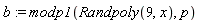b := modp1(Randpoly(9, x), p)