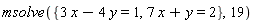 msolve({3*x-4*y = 1, 7*x+y = 2}, 19)