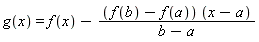 g(x) = f(x)-(f(b)-f(a))*(x-a)/(b-a)