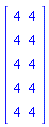 Matrix([[4, 4], [4, 4], [4, 4], [4, 4], [4, 4]])