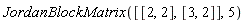 JordanBlockMatrix([[2, 2], [3, 2]], 5)