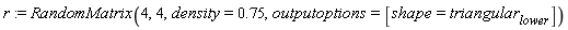 r := RandomMatrix(4, 4, density = .75, outputoptions = [shape = triangular[lower]])
