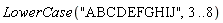 LowerCase("ABCDEFGHIJ", 3 .. 8)