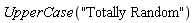 UpperCase("Totally Random")