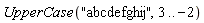 UpperCase("abcdefghij", 3 .. -2)