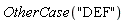 OtherCase("DEF")