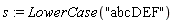 s := LowerCase("abcDEF")