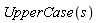 UpperCase(s)