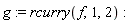 g := rcurry(f, 1, 2)