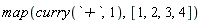 map(curry(`+`, 1), [1, 2, 3, 4])