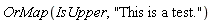 OrMap(IsUpper, "This is a test.")